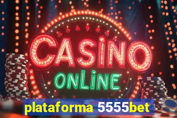 plataforma 5555bet